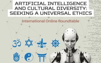 Оnline roundtable “Artificial Intelligence and Cultural Diversity: Seeking a Universal Ethics”